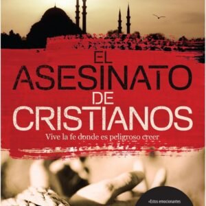El Asesinato a Cristianos. Vive la Fe donde es peligroso creer.