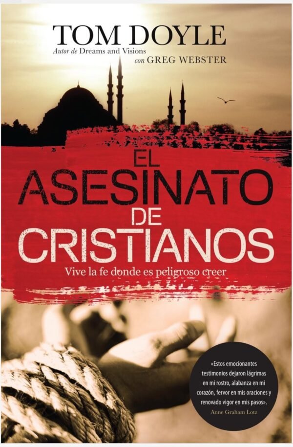 El Asesinato a Cristianos. Vive la Fe donde es peligroso creer.
