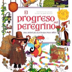 El progreso del peregrino: Un nuevo relato del clásico de John Bunyan