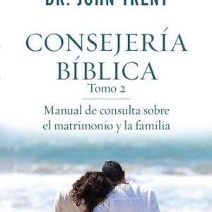 Consejería bíblica Tomo 2: Manual de consulta sobre el matrimonio y la familia