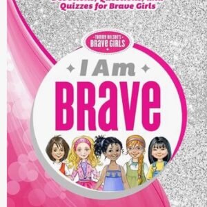 I Am Brave: Devotions, Questions, and Quizzes for Brave Girls