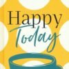 Happy Today (A Guide Journal to Genuine Joy)