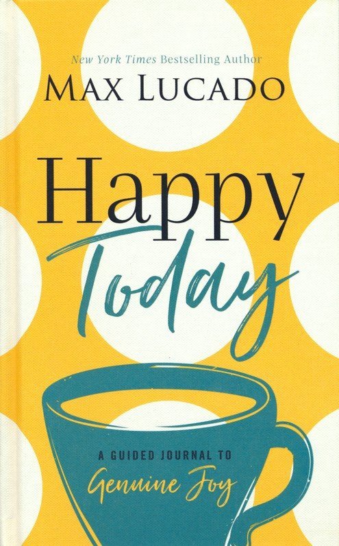 Happy Today (A Guide Journal to Genuine Joy)