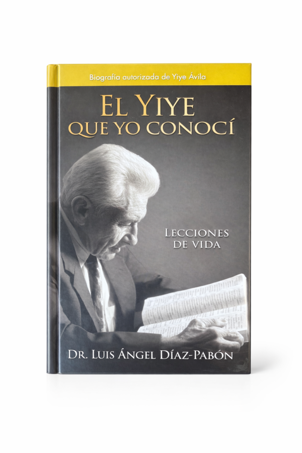 El Yiye que yo conocí (Lecciones de Vida)