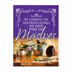 El Librito de instrucciones de Dios para las Madres