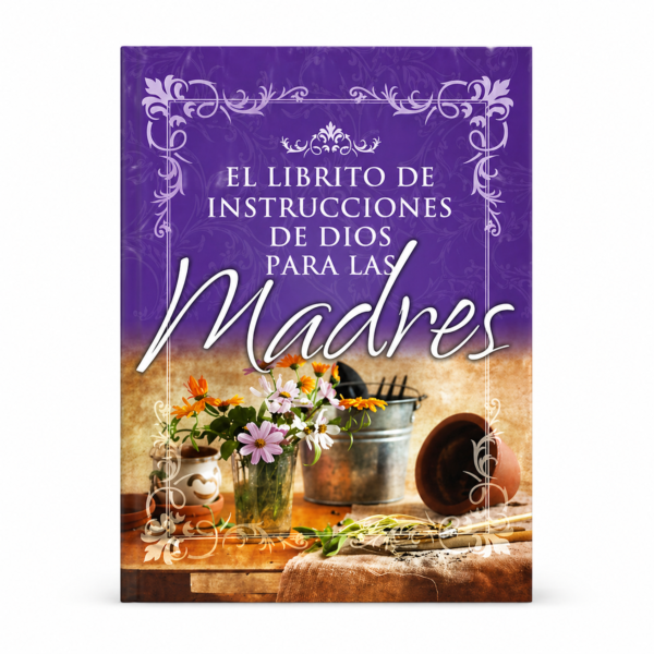 El Librito de instrucciones de Dios para las Madres